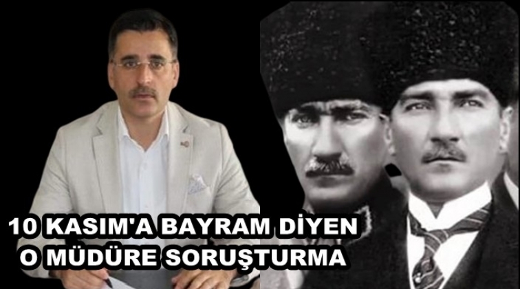 10 Kasım'a 'Bayram' diyen müdüre soruşturma