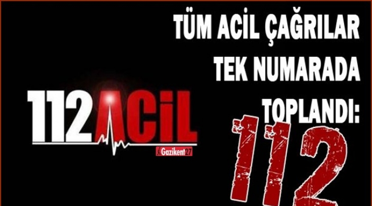 112 acil çağrılarda tek numara olacak!