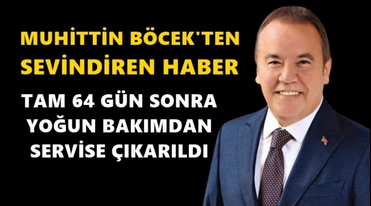 64 gün sonra yoğun bakımdan çıktı!