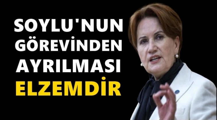 Akşener: Soylu’nun görevinden ayrılması elzemdir