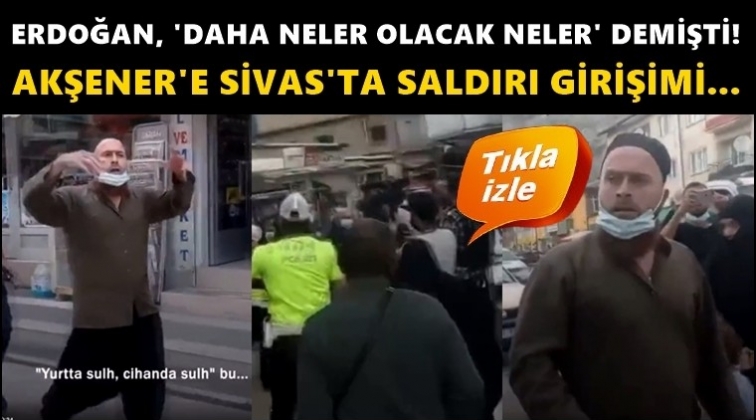 Akşener'e Sivas'ta saldırı girişimi!..