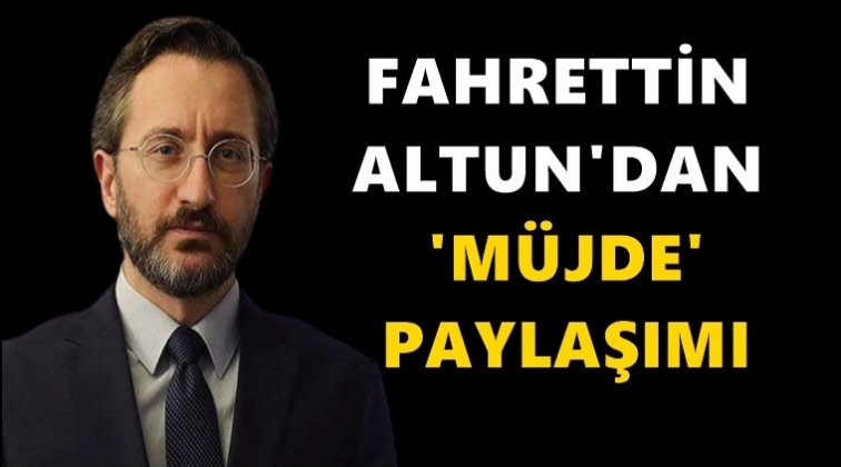 Altun’dan ‘müjde’ hakkında paylaşım