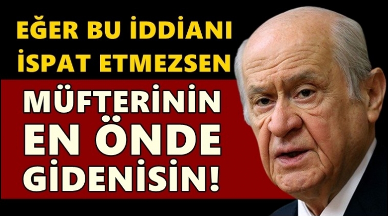 Bahçeli'den Akşener'e: İddianı ispat etmezsen...