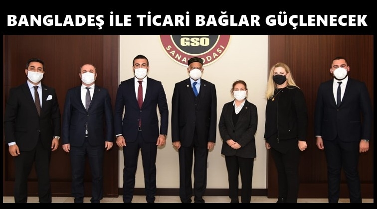 Bangladeş ile ticari bağımız güçlenecek...