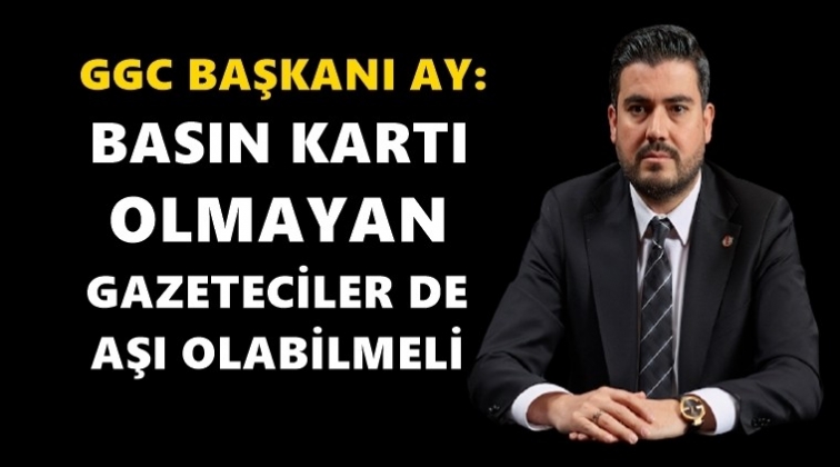 Basın kartı olmayan çalışan da aşı olsun...