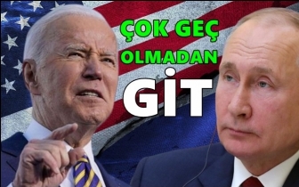 Biden’dan Putin'e: Çok geç olmadan git!