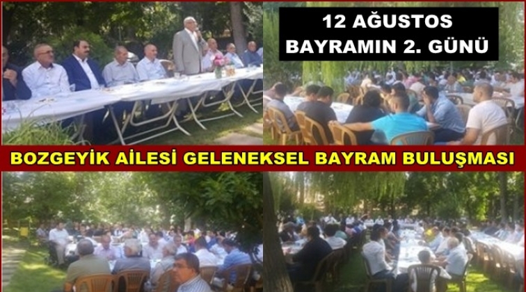 Bozgeyik ailesi bayramlaşma töreninde buluşacak