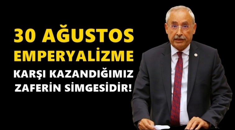 CHP'li Kaplan’dan 30 Ağustos mesajı