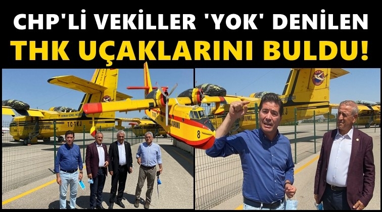 CHP'li vekiller THK uçaklarını buldu!..