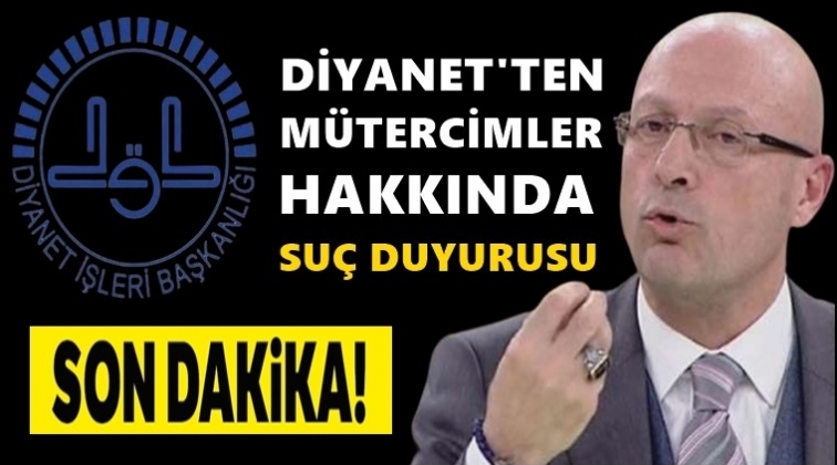 Diyanet'ten Mütercimler hakkında suç duyurusu