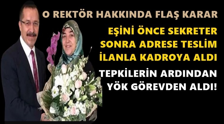 Eşine kadro açan rektör görevden alındı!