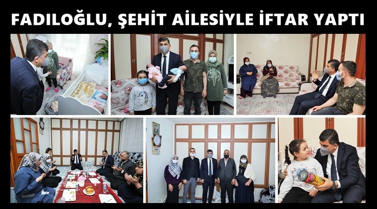 Fadıloğlu, iftarını şehit ailesiyle yaptı...