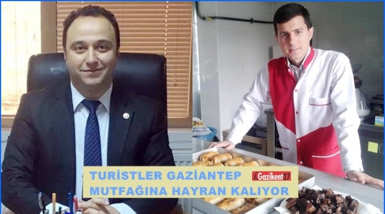 Gaziantep mutfağına hayran kalıyorlar