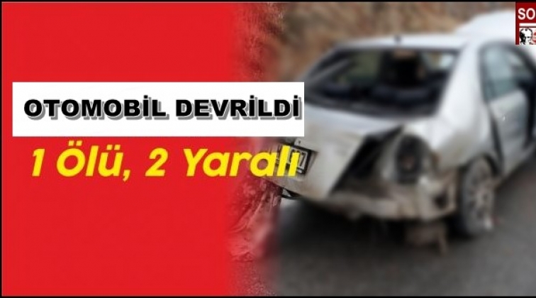 Gaziantep'te araç devrildi: 1 ölü 2 yaralı