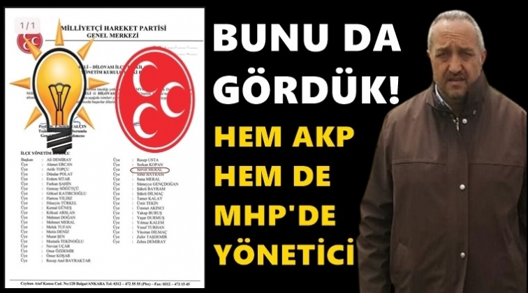 Hem AKP'de hem MHP'de yönetici!