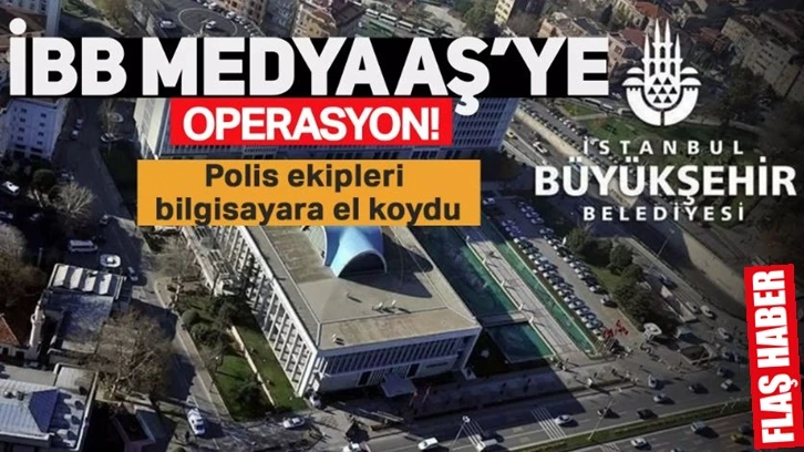 İBB’ye polis operasyonu: Medya A.Ş’ye ait bilgisayara el konuldu