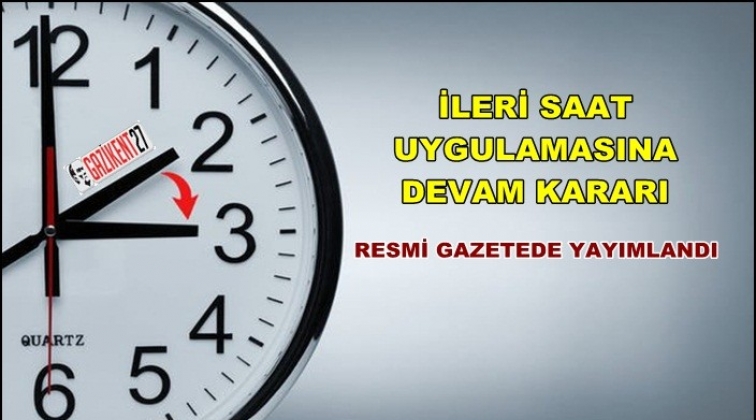 İleri saat uygulamasına devam