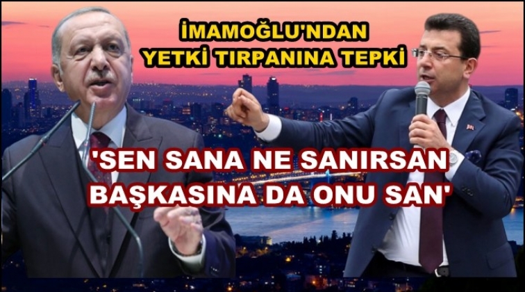 İmamoğlu’ndan yetki tırpanına ilk tepki!