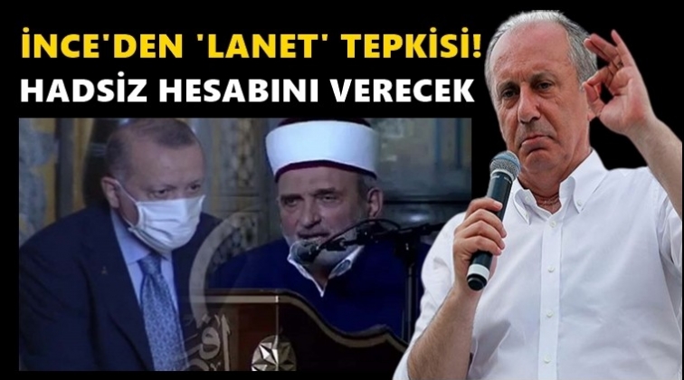 İnce: Bu hadsize dava açacağız!..