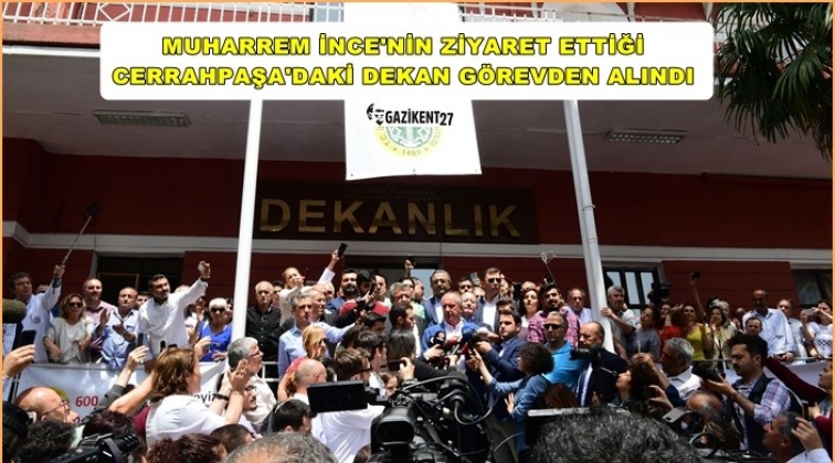 İnce'nin ziyaret ettiği fakülte dekanı görevden alındı