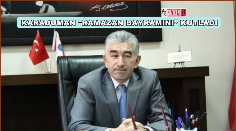 Karaduman, Ramazan Bayramı'nı kutladı