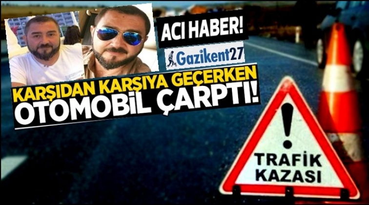 Karşıya geçerken araba çarpan genç yaşamını yitirdi!