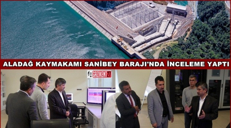 Kaymakam Öztürk, Sanibey Barajı'nı inceledi