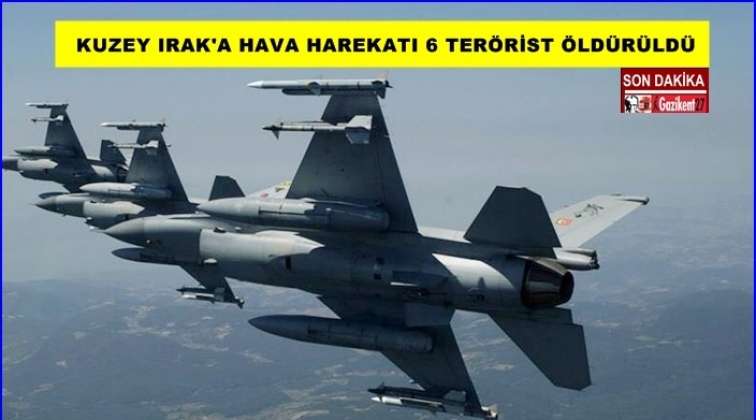 Kuzey Irak’a hava harekatı! 6 terörist öldürüldü