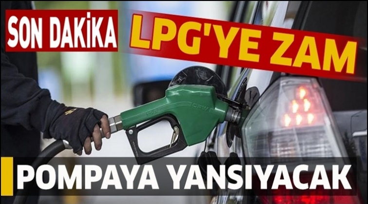 LGP otogaz fiyatlarına 15 kuruşluk zam!..