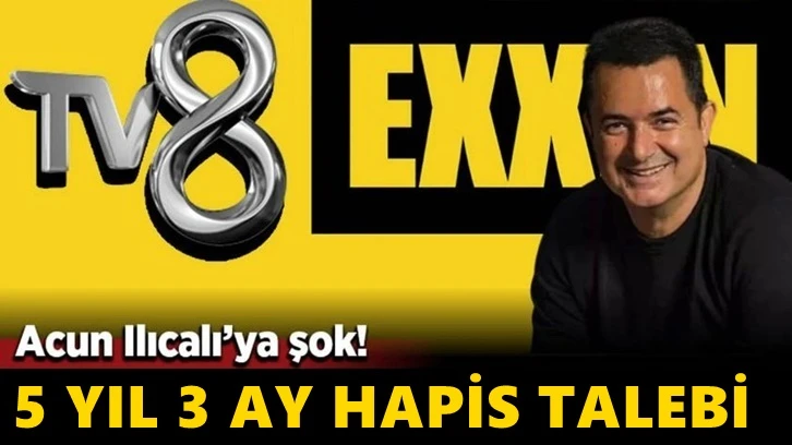 Acun Ilıcalı hakkında 5 yıl 3 aya kadar hapis talebi