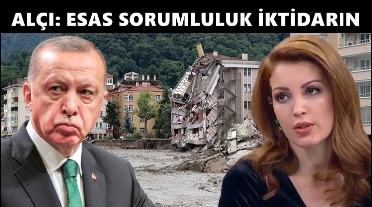 Nagehan Alçı: Burada esas sorumluluk iktidarın!..