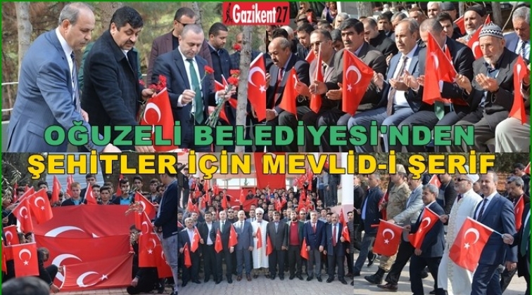 Oğuzeli Belediyesi'nden şehitler için mevlid