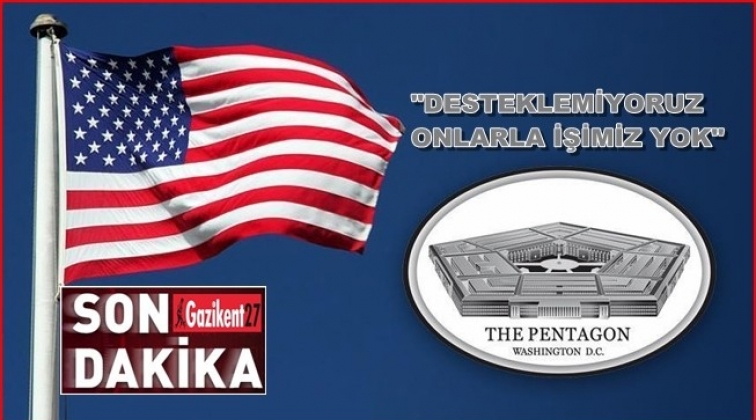 Pentagon: Onlarla hiç işimiz yok!