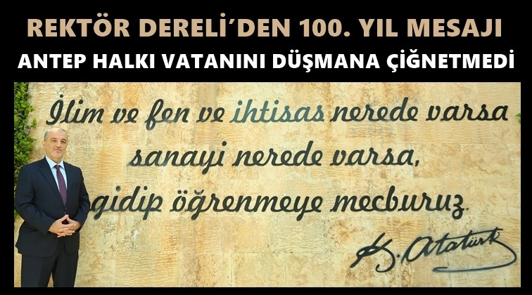 Rektör Dereli’den 100. yıl mesajı