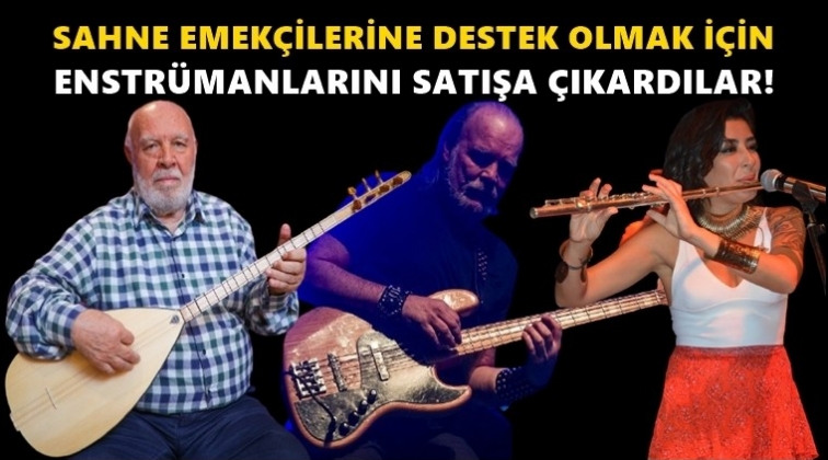 Sanatçılar enstrümanlarını satışa çıkardılar!..