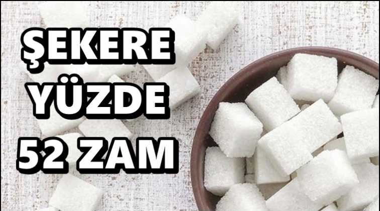 Şekere büyük zam yolda: En az yüzde 52...