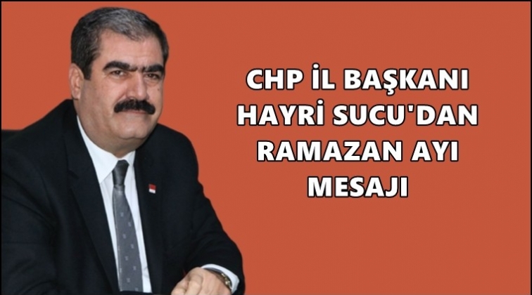 Sucu’dan Ramazan Ayı mesajı