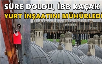 Süre doldu, İBB yurt inşaatını mühürledi!