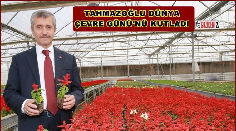 Tahmazoğlu'ndan Çevre Günü mesajı