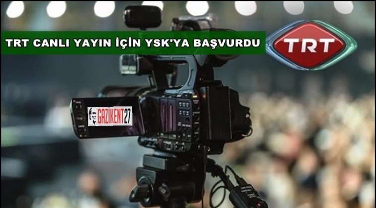 TRT'den oy sayımı için canlı yayın başvurusu