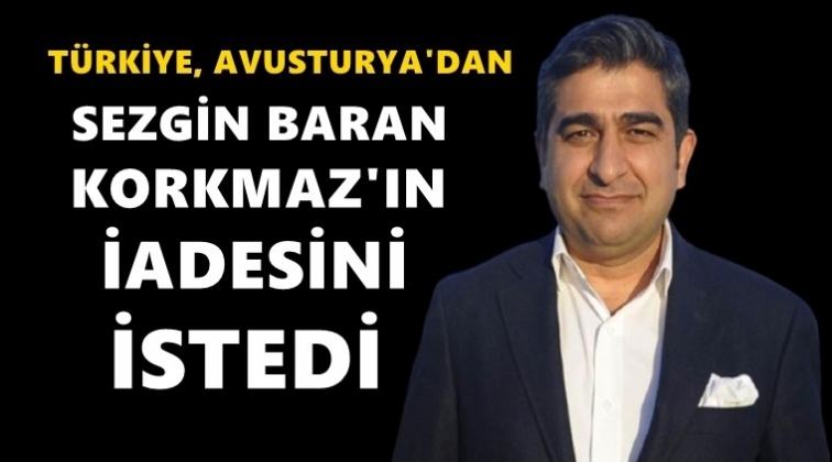 Türkiye, Sezgin Baran Korkmaz’ı Avusturya’dan istedi