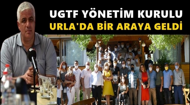 UGTF Yönetimi Urla'da buluştu...