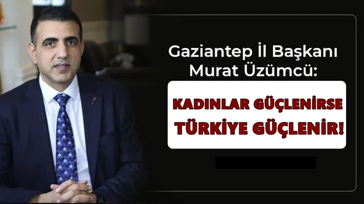 Üzümcü'den 8 Mart Dünya Kadınlar Günü mesajı