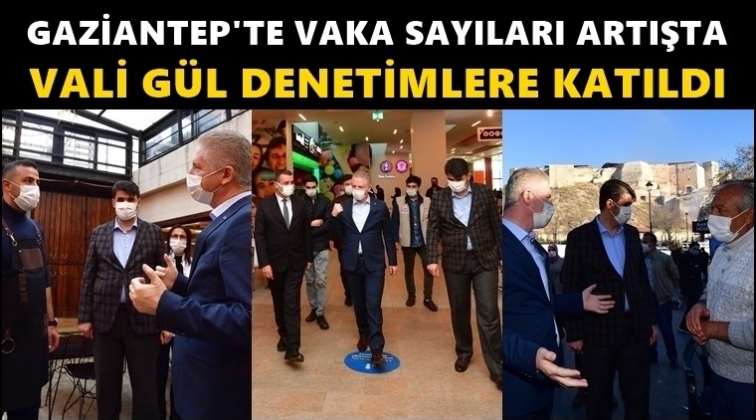 Vali Gül, denetimlere katıldı...