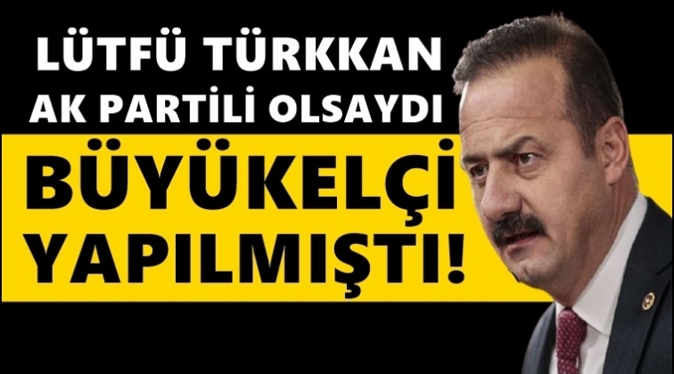 Ağıralioğlu: AKP'de olsa büyükelçi yapılmıştı!