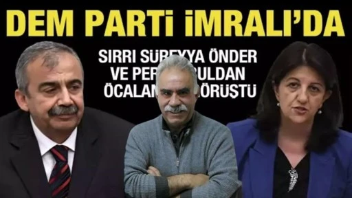 DEM Parti heyeti, İmralı'da Öcalan ile görüştü!