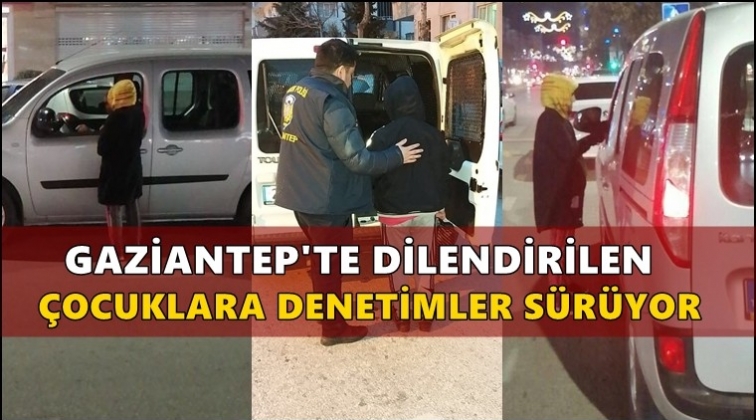 Gaziantep'te dilenci çocuklara denetim