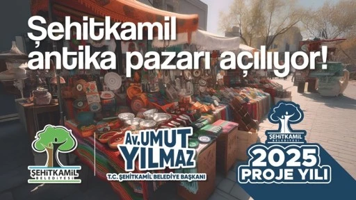 Şehitkamil Antika Pazarı için başvurular başladı