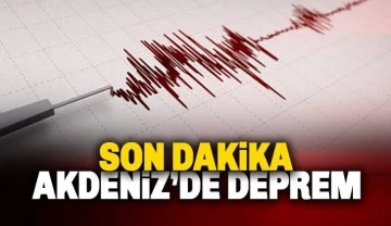 Son Dakika... AFAD duyurdu: Akdeniz'de deprem!