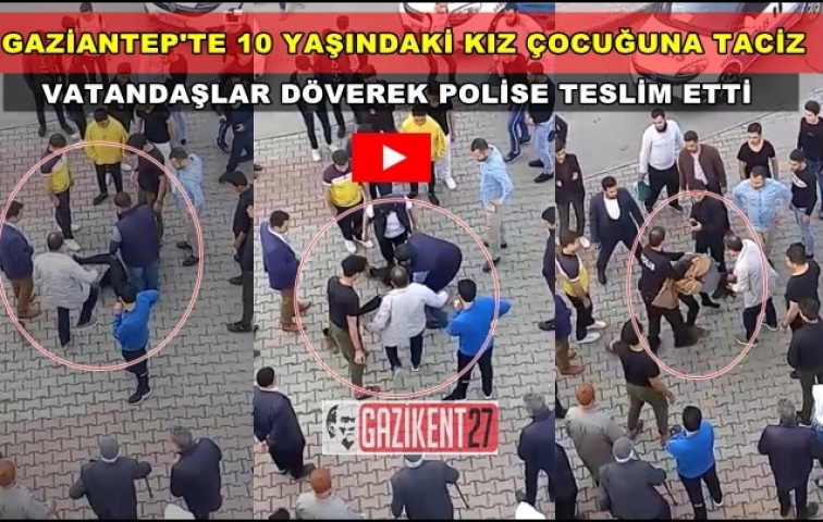 Gaziantep&#039;te 10 yaşındaki kız çocuğuna taciz!